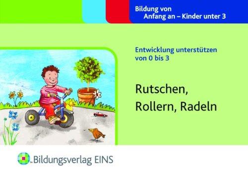 Entwicklung unterstützen von 0 bis 3: Rutschen, Rollern, Radeln Handbuch