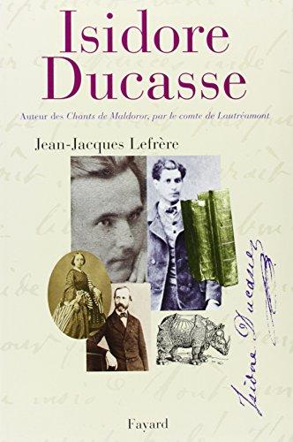 Isidore Ducasse, auteur des Chants de Maldoror, par le comte de Lautréamont