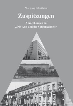 Zuspitzungen: Anmerkungen zu "Das Amt und die Vergangenheit" (Geschichte, Band 116)