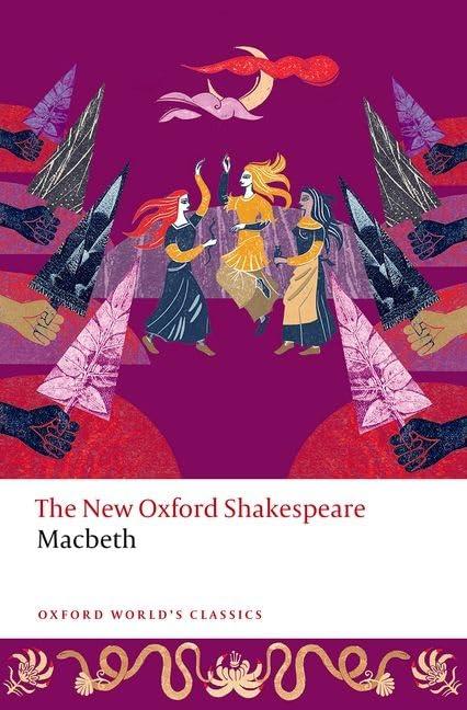 Macbeth: The New Oxford Shakespeare (Oxford World’s Classics)