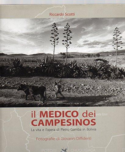 Il medico dei campesinos. La vita e l'opera di Pietro Gamba in Bolivia