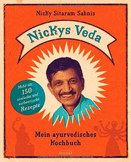 Nickys Veda: Mein ayurvedisches Kochbuch