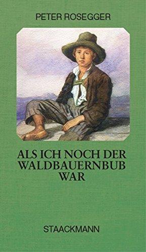 Als ich noch der Waldbauernbub war: Geschichten aus der Waldheimat.  In neuer Deutscher Rechtschreibung