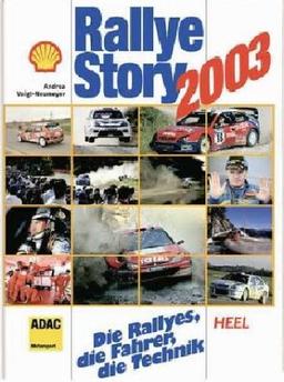 Rallye-Story 2003. Die Rallyes, die Fahrer, die Technik