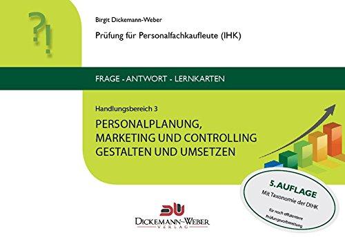 Personalfachkaufleute - Frage-Antwort-Karten Handlungsbereich 3: Personalplanung, -marketing und -controlling: Prüfung für Geprüfte Personalfachkaffrau (IHK) / Geprüfter Personalfachkaufmann (IHK)