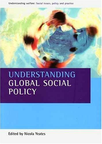 Understanding Global Social Policy (Understanding Welfare: Social Issues, Policy and Practice)