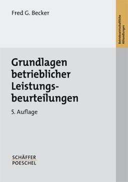 Grundlagen betrieblicher Leistungsbeurteilungen: Leistungsverständnis und -prinzip, Beurteilungsproblematik und Verfahrensprobleme