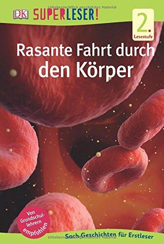 SUPERLESER! Rasante Fahrt durch den Körper: 2. Lesestufe Sach-Geschichten für Erstleser