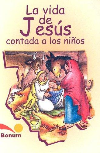 La vida de Jesus contada a los ninos/The life of Jesus