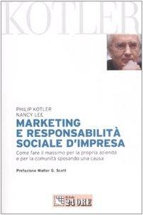 Marketing e responsabilità sociale d'impresa. Come fare il massimo per la propria azienda e per la comunità sposando una causa (Mondo economico)