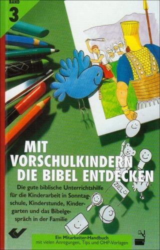 Mit Vorschulkindern die Bibel entdecken. Die gute biblische Unterrichtshilfe: Mit Vorschulkindern die Bibel entdecken 3: BD 3