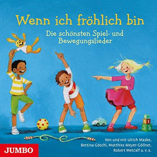 Wenn ich fröhlich bin: Die schönsten Spiel- und Bewegungslieder