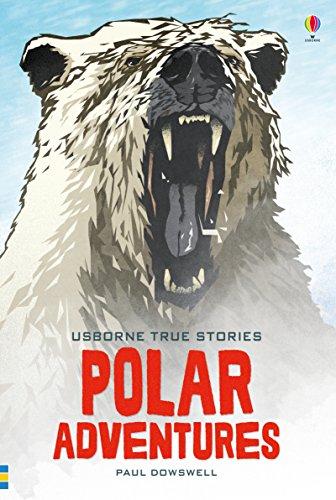 Dowswell, P: True Stories of Polar Adventure (Young Reading Series 4)