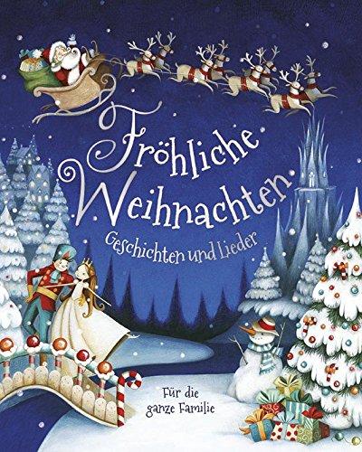 Fröhliche Weihnachten! Geschichten und Lieder für die ganze Familie