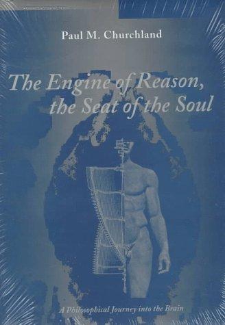 The Engine of Reason, the Seat of the Soul: A Philosophical Journey into the Brain