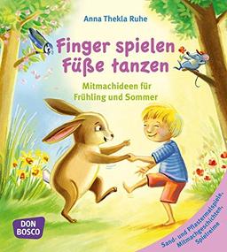 Finger spielen, Füße tanzen: Mitmachideen für Frühling und Sommer. Band 2: Sand- und Pflastermalspiele, Mitmachgeschichten, Spielreime