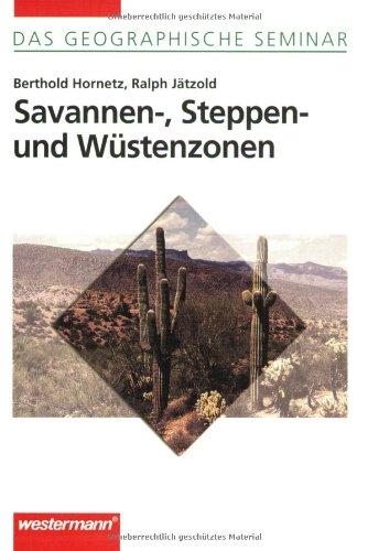 Savannen-, Steppen- und Wüstenzonen: Auflage 2003: Natur und Mensch in Trockenregionen (Das Geographische Seminar)