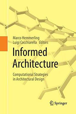 Informed Architecture: Computational Strategies in Architectural Design