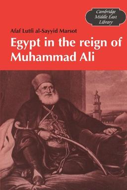 Egypt in the Reign of Muhammad Ali (Cambridge Middle East Library, Band 4)