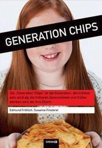 Generation Chips. Computer und Fastfood - was unsere Kinder in die Fettsucht treibt