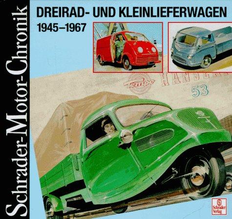 Schrader Motor-Chronik, Bd.72, Dreirad- und Kleinlieferwagen 1945-1967