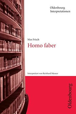 Oldenbourg Interpretationen: Homo faber: Band 13