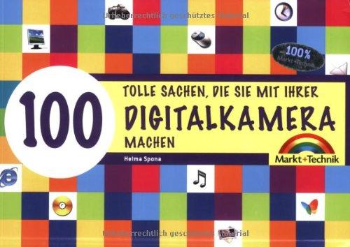 Digitalkamera - 100 tolle Sachen - 100 tolle Sachen die Sie mit Ihrer Digitalkamera machen (Sonstige Bücher M+T)