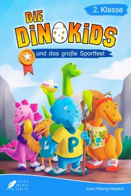 Lesebuch 2. Klasse - Die Dinokids und das große Sportfest: Eine Geschichte über Freundschaft, Teamgeist und Selbstvertrauen zum Selberlesen für Kinder ab 7 Jahren (Erstlesebuch 2. Klasse)