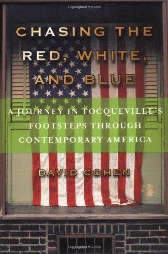 Chasing the Red, White, and Blue: A Journey in Tocqueville's Footsteps Through Contemporary America