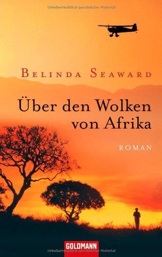 Über den Wolken von Afrika: Roman