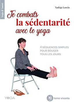 Je combats la sédentarité avec le yoga : 4 séquences simples pour bouger tous les jours