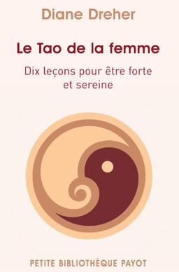 Le tao de la femme : dix leçons pour être forte et sereine