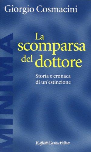 La scomparsa del dottore. Storia e cronaca di un'estinzione