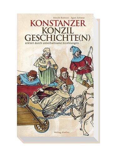 Konstanzer Konzilgeschichte(N): erklärt durch unterhaltsame Erzählungen