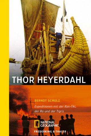 Thor Heyerdahl: Expeditionen mit der Kon-Tiki, der Ra und der Tigris