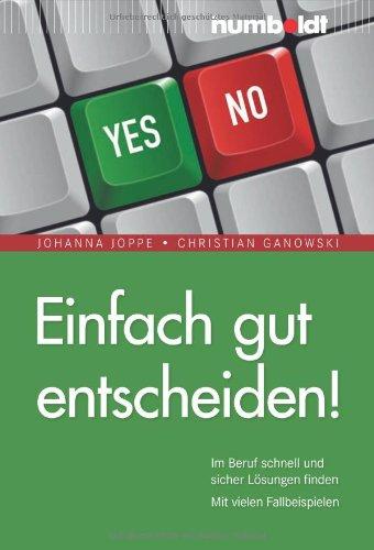 Einfach gut entscheiden! Schnell und sicher Lösungen finden. Mit vielen Fallbeispielen