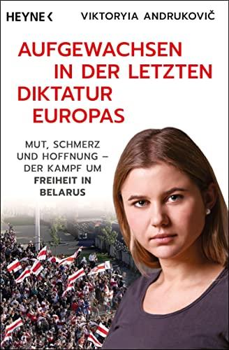 Aufgewachsen in der letzten Diktatur Europas: Mut, Schmerz und Hoffnung - Der Kampf um Freiheit in Belarus