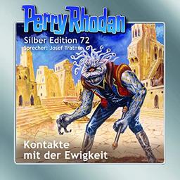 Perry Rhodan Silber Edition 72: Kontakte mit der Ewigkeit: Ungekürzte Ausgabe, Lesung