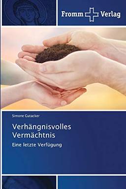 Verhängnisvolles Vermächtnis: Eine letzte Verfügung