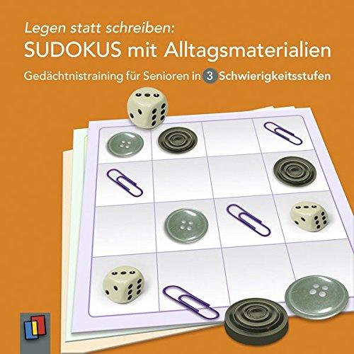 Legen statt schreiben: Sudokus mit Alltagsmaterialien: Gedächtnistraining für Senioren in drei Schwierigkeitsstufen