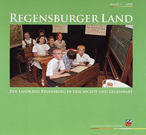 Regensburger Land - Band 1: Der Landkreis Regensburg in Geschichte und Gegenwart