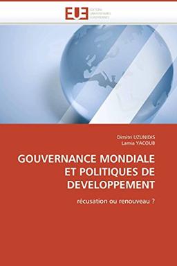 GOUVERNANCE MONDIALE ET POLITIQUES DE DEVELOPPEMENT : récusation ou renouveau ?