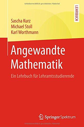 Angewandte Mathematik: Ein Lehrbuch für Lehramtsstudierende