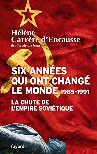 Six années qui ont changé le monde : 1985-1991 : la chute de l'empire soviétique