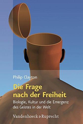 Die Frage nach der Freiheit (Religion, Theologie und Naturwissenschaft /Religion, Theology, and Natural Science)