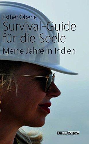 Survival-Guide für die Seele: Meine Jahre in Indien