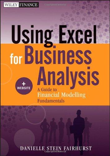 Using Excel for Business Analysis: A Guide to Financial Modelling Fundamentals. + Website (Wiley Finance)