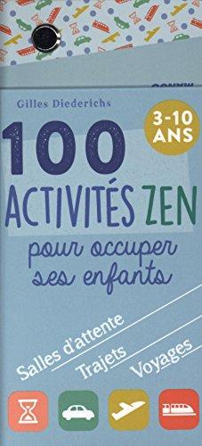 100 activités zen pour occuper ses enfants : 3-10 ans