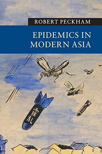 Epidemics in Modern Asia (New Approaches to Asian History, Band 15)