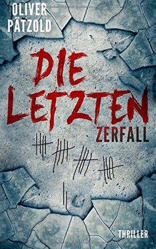 Die Letzten: Thriller (Zerfall)